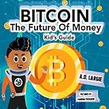 Bitcoin: The Future of Money (Kids Guide)