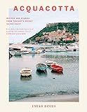 Acquacotta: Recipes and Stories from Tuscany's Secret Silver Coast
