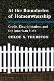 At the Boundaries of Homeownership: Credit, Discrimination, and the American State