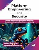 Platform Engineering and Security: Security and compliance integration in software development lifecycle using platform engineering (English Edition)