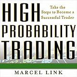 High Probability Trading: Take the Steps to Become a Successful Trader