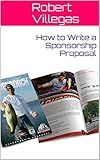 How to Write a Sponsorship Proposal (Finding Sponsors Book 6)