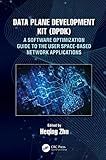 Data Plane Development Kit (DPDK): A Software Optimization Guide to the User Space-Based Network Applications