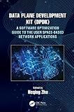 Data Plane Development Kit (DPDK): A Software Optimization Guide to the User Space-Based Network Applications