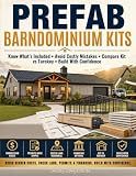 Prefab Barndominium Kits: Know What’s Included, Avoid Costly Mistakes, Understand Shell vs Finished Cost, Check Land, Permits, Financing, Compare Kit vs Turnkey, and Build With Confidence
