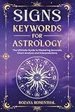 SIGNS - KEYWORDS FOR ASTROLOGY: The Ultimate Guide to Mastering Accurate Chart Analysis and Interpretations (Astrology Keywords)