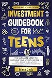 Investment Guidebook For Teens: The Ultimate Start To Growing Your Wealth Before 21 From Basics To Big Wins In Stocks, Bonds, Crypto And Beyond (Therapy and Mental Health Books For Teens)