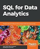 SQL for Data Analytics: Perform fast and efficient data analysis with the power of SQL