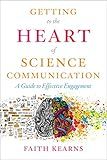 Getting to the Heart of Science Communication: A Guide to Effective Engagement