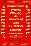 Combinatorial systems (wheels) with guaranteed wins for pick-5 lotteries including Euromillions and the Mega lotteries