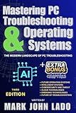 Mastering PC Troubleshooting & Operating Systems: The Modern Landscape of PC Troubleshooting