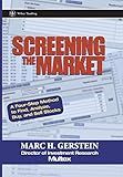 Screening the Market: A Four-Step Method to Find, Analyze, Buy and Sell Stocks