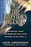 The Investor's Dilemma: How Mutual Funds Are Betraying Your Trust And What To Do About It