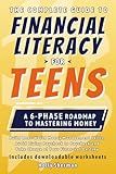 The Complete Guide to Financial Literacy for Teens: Build Real-World Money Management Skills, Avoid Living Paycheck to Paycheck and Take Charge of ... Includes Budgeting Tools! (FinLit Fast Track)