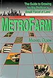 Metro Farm: The Guide to Growing for Big Profit on a Small Parcel of Land