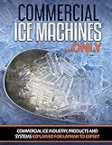 Commercial Ice Machines only: Commercial ice products and systems explained for any level