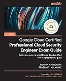 Official Google Cloud Certified Professional Cloud Security Engineer Exam Guide: Become an expert and get Google Cloud certified with this practitioner’s guide