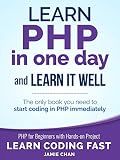 PHP: Learn PHP in One Day and Learn It Well. PHP for Beginners with Hands-on Project. (Learn Coding Fast with Hands-On Project Book 6)