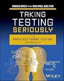 Taking Testing Seriously: The Rapid Software Testing Approach