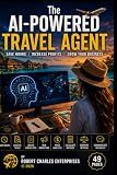 The AI-Powered Travel Agent: Save Hours, Increase Profits, Grow Your Business