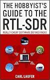 The Hobbyist's Guide to the RTL-SDR: Really Cheap Software Defined Radio
