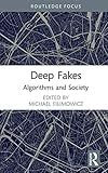 Deep Fakes: Algorithms and Society