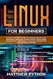 Linux for beginners: The easy beginner’s guide to introduce and use Linux operating system. How to make an easy installation, configuration, learn basics commands, fundamentals and technical overview.