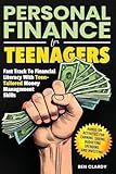 PERSONAL FINANCE FOR TEENAGERS: Fast Track to Financial Literacy with Teen-Tailored Money Management Skills - Hands-On Activities for Earning, Saving, ... and Investing (The Teen Advantage Series)