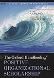 The Oxford Handbook of Positive Organizational Scholarship (Oxford Library of Psychology)