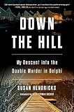 Down the Hill: My Descent into the Double Murder in Delphi