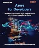 Azure for Developers: The definitive guide to creating secure, scalable Azure apps with GenAI, serverless, and DevOps pipelines