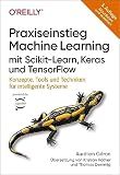 Praxiseinstieg Machine Learning mit Scikit-Learn, Keras und TensorFlow: Konzepte, Tools und Techniken für intelligente Systeme (German Edition)