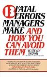 13 Fatal Errors Managers Make and How You Can Avoid Them