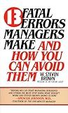 13 Fatal Errors Managers Make and How You Can Avoid Them
