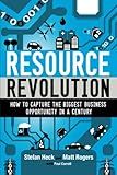 Resource Revolution: How to Capture the Biggest Business Opportunity in a Century