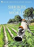 Shrikes of the World: THE BB/BTO BIRD BOOK OF THE YEAR (Helm Identification Guides)