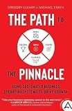 The Path to the Pinnacle: Using Customized Business Operating Systems to Drive Growth (The Pinnacle Series)