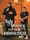 Night of Recovery: Live from the Moravian Center