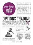 Options Trading 101: From Understanding the Types of Options and Creating a Trade Plan to Analyzing Risk and Selecting Strike Prices, an Essential Primer in Options Trading (Adams 101 Series)