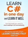 C#: Learn C# in One Day and Learn It Well. C# for Beginners with Hands-on Project. (Learn Coding Fast with Hands-On Project Book 3)