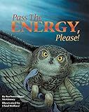 Pass the Energy, Please!: Learn the Basics of the Food Chain and the Transfer of Energy with an Upbeat Rhyming Story (Sharing Nature With Children Book)