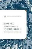 ESV Gospel Transformation Study Bible: Christ in All of Scripture, Grace for All of Life (Ebook)