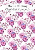House Hunting Checklist Notebook: Home Buying Journal - A Moving House Essential for Homebuyers