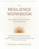 The Resilience Workbook: Essential Skills to Recover from Stress, Trauma, and Adversity