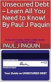 Unsecured Debt – Learn All You Need to Know! By Paul J Paquin: If you aren't using credit to make money, you’re using it wrong!