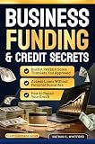 Business Funding & Credit Secrets: How to Repair Your Credit, Build a PAYDEX Score That Gets You Approved, and Access Loans Without Personal Guarantee (Credit Command Series)