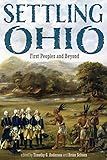 Settling Ohio: First Peoples and Beyond (New Approaches to Midwestern History)
