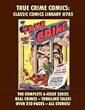 True Crime Comics Collection: Giant 260 Page Volume by Classic Comics Library: Email For Giant Catalog Of Over 4000 Classic Comic Reprint Titles!