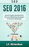 SEO: 2016: Search Engine Optimization, Internet Marketing Strategies & Content Marketing (Google Adwords, Google Analytics, Wordpress, E-Mail Marketing, ... Marketing, E-Commerce, Inbound Marketing)