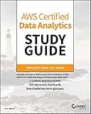 AWS Certified Data Analytics Study Guide: Specialty (DAS-C01) Exam